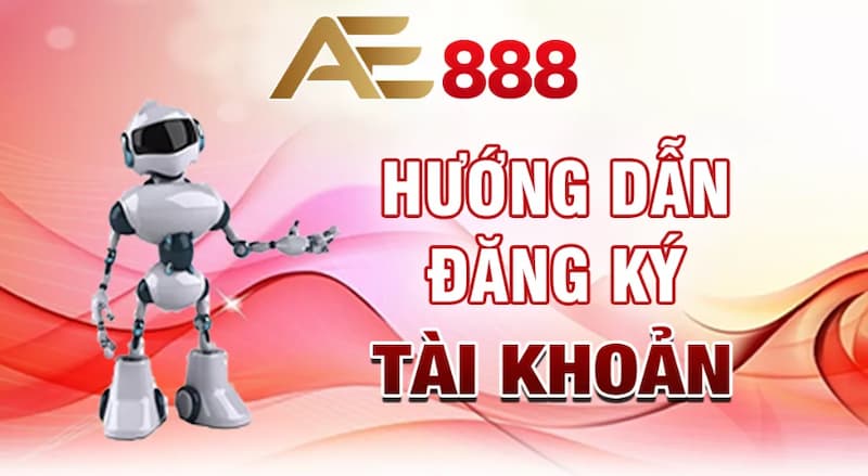 Đăng ký tài khoản tại AE888 cần đáp ứng những gì?