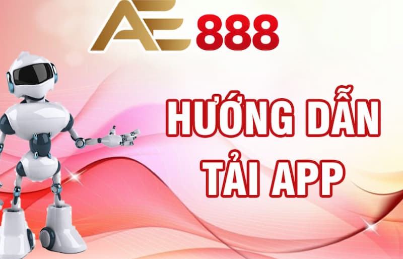 Tải app AE888 100% thành công khi thành viên đáp ứng điều kiện trên